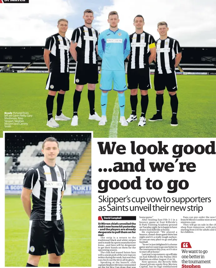  ??  ?? Ready Pictured from left are Gavin Reilly, Gary MacKenzie, Ross Stewart, Stephen McGinn and Cammy Smith Determined Stephen McGinn models the new strip