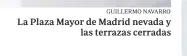  ?? GUILLERMO NAVARRO ?? La Plaza Mayor de Madrid nevada y
las terrazas cerradas