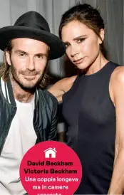  ?? ?? Una coppia longeva ma in camere separate. David Beckham Victoria Beckham