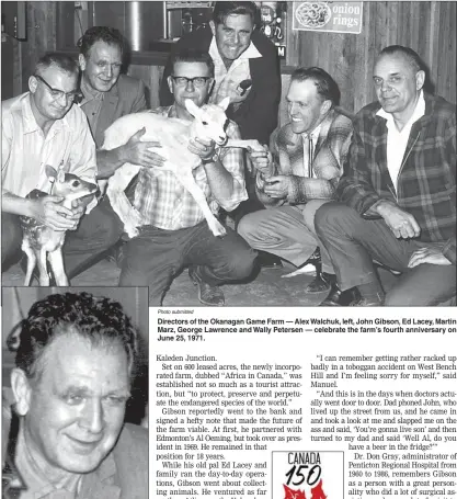  ?? Photo submitted ?? Gibson Directors of the Okanagan Game Farm — Alex Walchuk, left, John Gibson, Ed Lacey, Martin Marz, George Lawrence and Wally Petersen — celebrate the farm’s fourth anniversar­y on June 25, 1971.