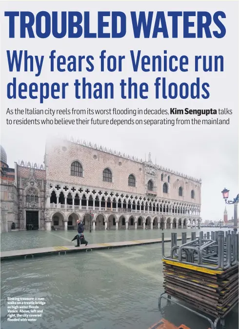 ??  ?? Sinking treasure: a man walks on a trestle bridge as high water floods Venice. Above, left and right, the city covered flooded with water