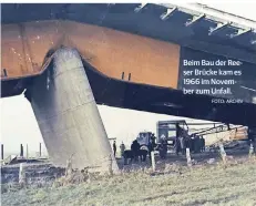  ?? FOTO: ARCHIV ?? Beim Bau der Reeser Brücke kam es 1966 im November zum Unfall.