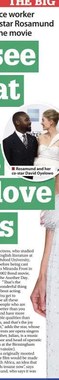  ??  ?? Rosamund and her co-star David Oyelowo
