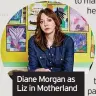  ??  ?? Diane Morgan as Liz in Motherland