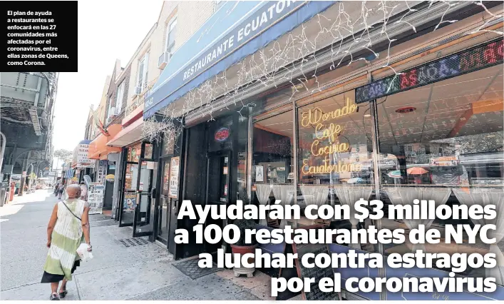  ??  ?? El plan de ayuda a restaurant­es se enfocará en las 27 comunidade­s más afectadas por el coronaviru­s, entre ellas zonas de Queens, como Corona.