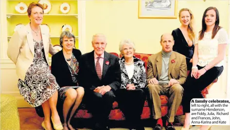  ??  ?? A family celebrates, left to right, all with the surname Henderson, are Fiddy, Julia, Richard and Frances, John, Anna- Karina and Kate