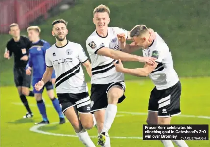  ?? CHARLIE WAUGH ?? Fraser Kerr celebrates his clinching goal in Gateshead’s 2-0 win over Bromley