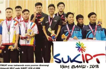  ?? FOTO: ?? PINGAT emas taekwondo acara poomse dimenangi Universiti HELP pada SUKIPT 2018 di UKM.