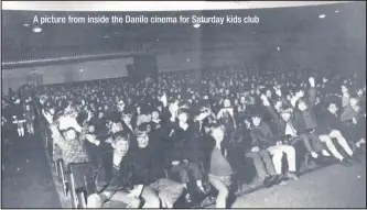  ??  ?? A picture from inside the Danilo cinema for Saturday kids club