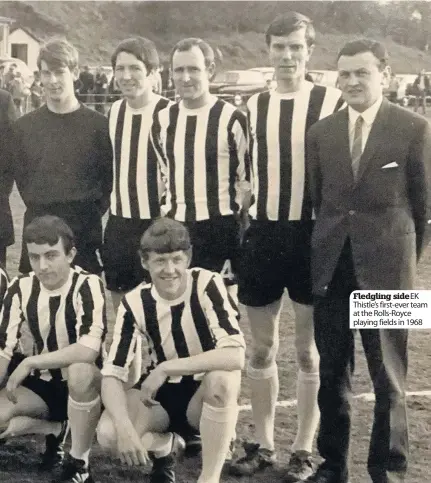  ??  ?? Fledgling sideEK Thistle’s first-ever team at the Rolls-Royce playing fields in 1968