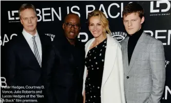  ??  ?? Peter Hedges, Courtney B. Vance, Julia Roberts and Lucas Hedges at the “Ben Is Back” film premiere.