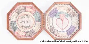  ??  ?? Victorian sailors’ shell work, sold at £1,100