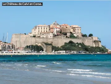  ??  ?? Le Château de Calvi en Corse.