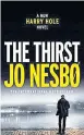  ??  ?? The Thirst by Jo Nesbo Vintage
433pp Available at Asia Books and leading bookshops 325 baht