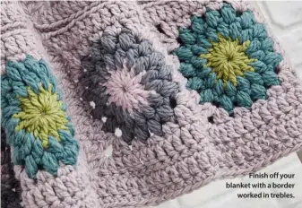  ??  ?? Finish off your blanket with a border worked in trebles.