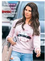  ??  ?? She is in a bitter legal battle with fellow WAG Rebekah Vardy