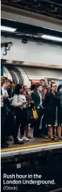  ?? (IStock) ?? Rush hour in the London Undergroun­d.