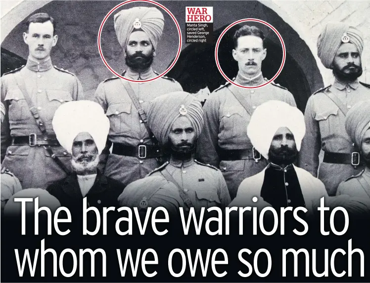  ??  ?? Manta Singh, circled left, saved George Henderson, circled right WAR HERO