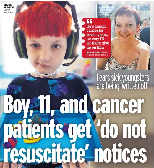  ??  ?? SHOCK REQUEST Cancer boy Ilhan
FIGHTING ON Ilhan’s mum Margaret is not giving up