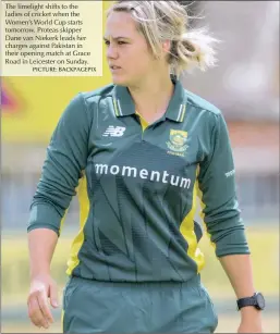  ?? PICTURE: BACKPAGEPI­X ?? The limelight shifts to the ladies of cricket when the Women’s World Cup starts tomorrow. Proteas skipper Dane van Niekerk leads her charges against Pakistan in their opening match at Grace Road in Leicester on Sunday.