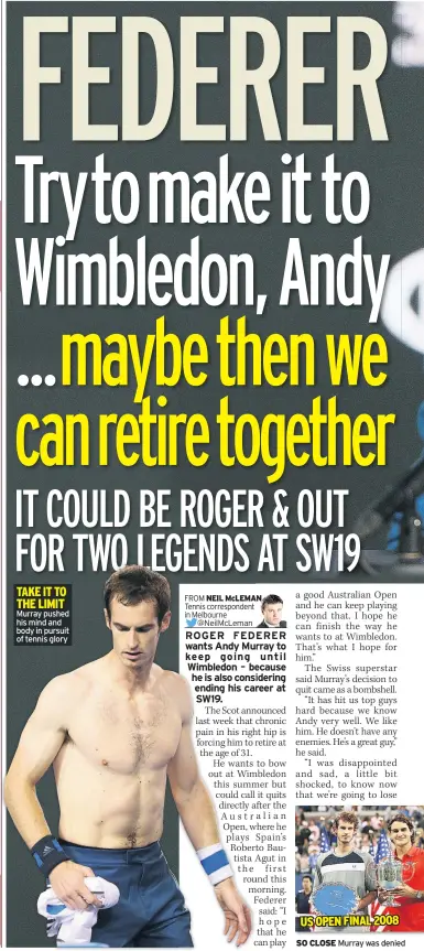  ??  ?? TAKE IT TO THE LIMIT Murray pushed his mind and body in pursuit of tennis glory SO CLOSE Murray was denied further Grand Slam glory by great rival Federer in the US Open, Australian Open &amp; Wimbledon US OPEN FINAL 2008