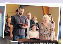  ??  ?? Take me to church: Eddie, Sam and Vivian (played by June Squibb)