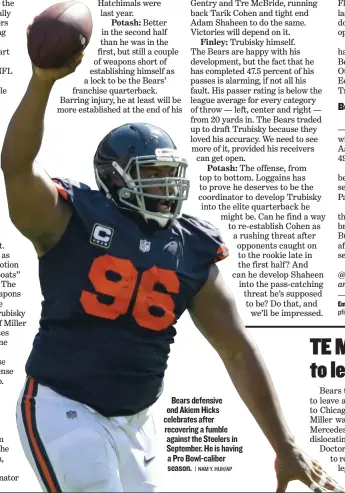  ?? | NAM Y. HUH/ AP ?? Bears defensive end Akiem Hicks celebrates after recovering a fumble against the Steelers in September. He is having a Pro Bowl- caliber season.