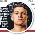  ??  ?? Devin Goodale illegally pulled the glove, Pliev claims
