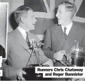  ?? ?? Runners Chris Chataway and Roger Bannister