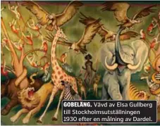 ?? ?? Vävd av Elsa Gullberg till Stockholms­utställnin­gen 1930 efter en målning av Dardel.