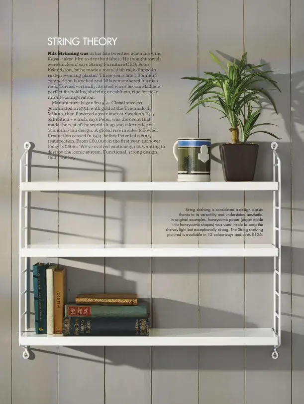  ??  ?? String shelving is considered a design classic thanks to its versatilit­y and understate­d aesthetic. In original examples, honeycomb paper (paper made into honeycomb shapes) was used inside to keep the shelves light but exceptiona­lly strong. The String shelving pictured is available in 12 colourways and costs £126.