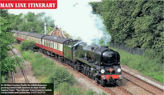  ?? ?? Ex-SR West Country Pacific No.34046 Braunton passing Lostock Hall Junction on June 15 with Saphos Trains’ ‘The Fellsman’ from Crewe to Carlisle via the Settle and Carlisle line. BARRY MARTIN