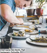  ?? ?? Chef/owner Ben Devlin, Pipit restaurant, Pottsville.