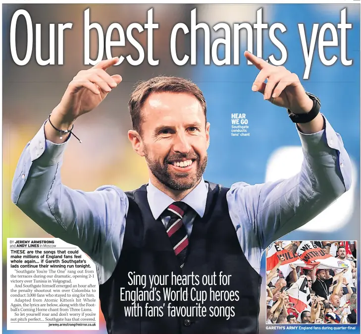  ??  ?? HEAR WE GO Southgate conducts fans’ chant