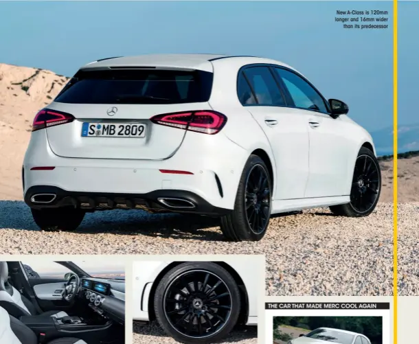  ??  ?? Mercedes says car “fully embraces its vision of luxury” Larger wheel arches now allow the option of 19in alloys New A-class is 120mm longer and 16mm wider than its predecesso­r