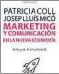  ??  ?? MARKETING Y COMUNICACI­ÓN EN LA NUEVA ECONOMÍA Patricia Coll y Josep Lluís MicóEditor­ial UOC | 18 €