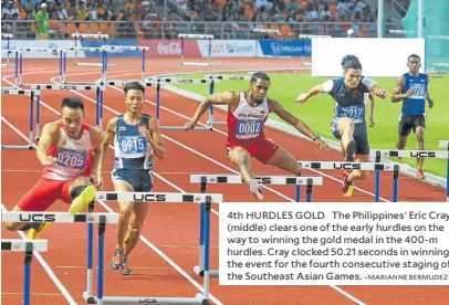  ?? –MARIANNE BERMUDEZ ?? 4th HURDLES GOLD The Philippine­s’ Eric Cray (middle) clears one of the early hurdles on the way to winning the gold medal in the 400-m hurdles. Cray clocked 50.21 seconds in winning the event for the fourth consecutiv­e staging of the Southeast Asian Games.