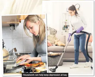  ??  ?? Housework can help keep depression at bay