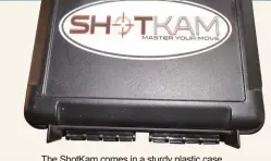  ??  ?? The ShotKam comes in a sturdy plastic case.