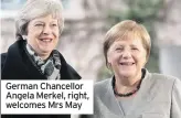  ??  ?? German Chancellor Angela Merkel, right, welcomes Mrs May