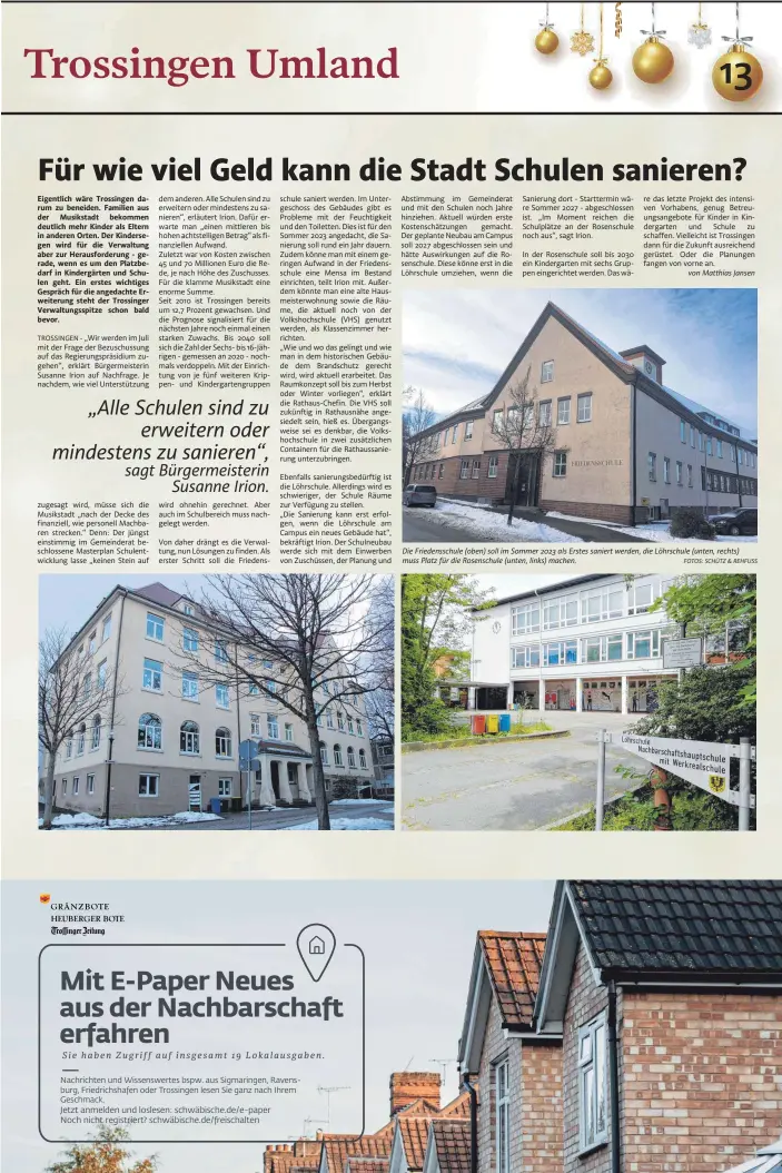  ?? FOTOS: SCHÜTZ & REHFUSS ?? Die Friedenssc­hule (oben) soll im Sommer 2023 als Erstes saniert werden, die Löhrschule (unten, rechts) muss Platz für die Rosenschul­e (unten, links) machen.