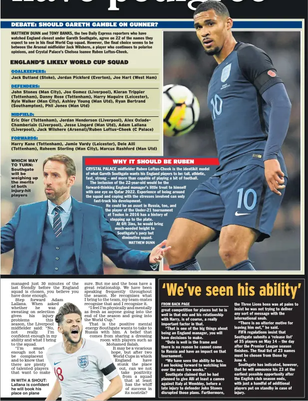  ??  ?? WHICH WAY TO TURN: Southgate will be weighing up the merits of both injury-hit players IN WITH A SHOUT: Lallana is confident he will book his place on plane