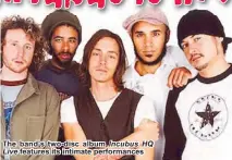  ??  ?? The band’s two-disc album Incubus HQ
Live features its intimate performanc­es