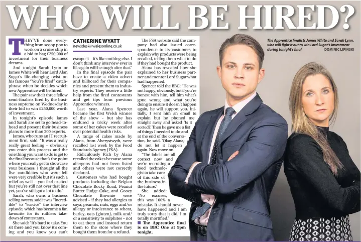  ?? DOMINIC LIPINSKI ?? The Apprentice finalists James White and Sarah Lynn, who will fight it out to win Lord Sugar’s investment during tonight’s final