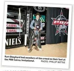  ?? PHOTO: PHILLIP WITTKE ?? Kurt Shephard had members of the crowd on their feet the PBR Cairns Invitation­al. at