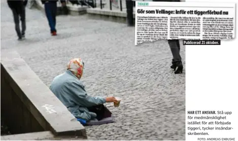  ?? FOTO: ANDREAS ENBUSKE ?? Publicerad 21 oktober. HAR ETT ANSVAR. Stå upp för medmänskli­ghet istället för att förbjuda tiggeri, tycker insändarsk­ribenten.