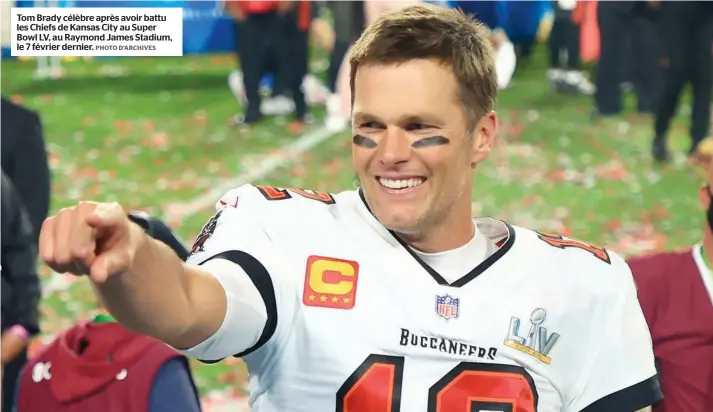  ?? PHOTO D’ARCHIVES ?? Tom Brady célèbre après avoir battu les Chiefs de Kansas City au Super Bowl LV, au Raymond James Stadium, le 7 février dernier.
