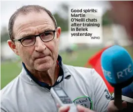  ?? INPHO ?? Good spirits: Martin O’Neill chats after training in Belek yesterday