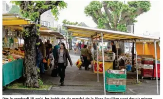  ??  ?? Dès le vendredi 18 août, les habitués du marché de la Place Fouillère vont devoir migrer au niveau de l’hôtel de ville.