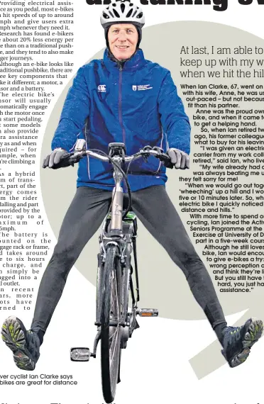  ??  ?? Silver cyclist Ian Clarke says e-bikes are great for distance